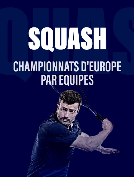 Squash : Championnats d'Europe par équipes