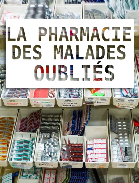 La pharmacie des malades oubliés