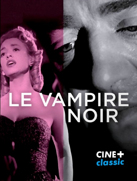 CINE+ Classic - Le vampire noir