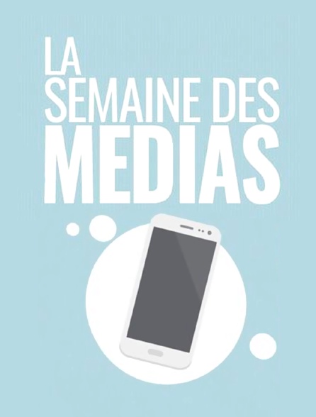 La semaine des médias