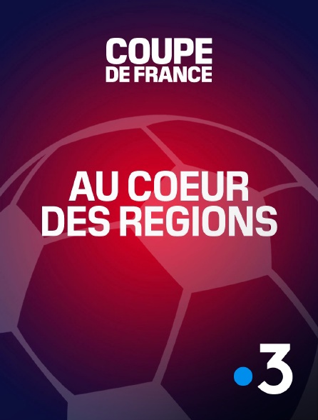 France 3 - Coupe de France - Au coeur des régions