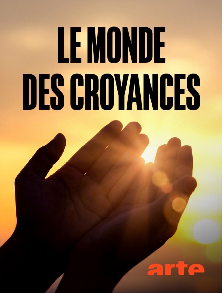 Arte - Le monde des croyances