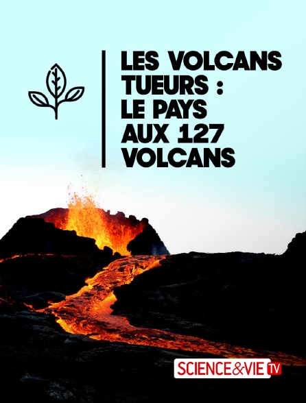 Science et Vie TV - Les volcans tueurs : le pays aux 127 volcans