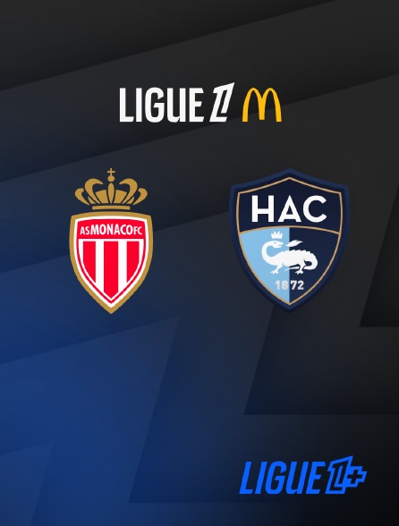 Ligue 1+ - Football - Ligue 1 McDonald's : Monaco / Le Havre