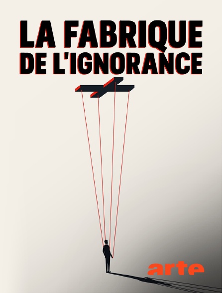 Arte - La fabrique de l'ignorance