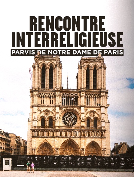 Rencontre interreligieuse Parvis de Notre Dame de Paris