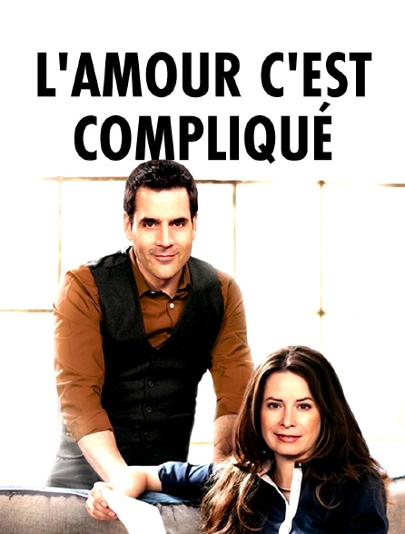 L Amour C Est Complique En Streaming Molotov Tv