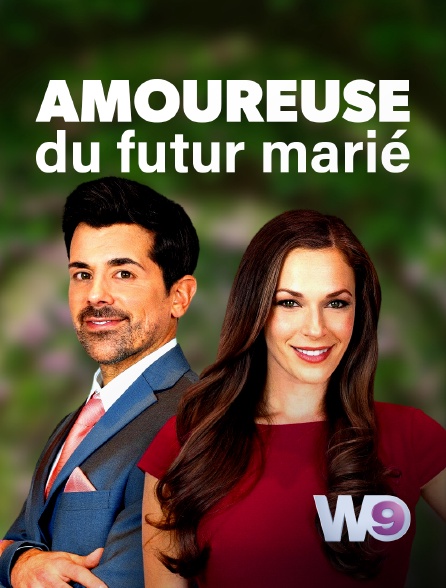 W9 - Amoureuse du futur marié