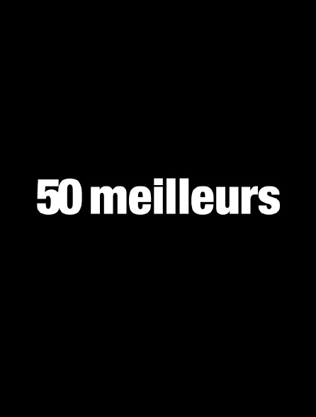 Les 50 meilleurs