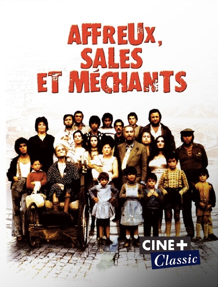 Ciné+ Classic - Affreux, sales et méchants