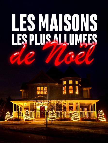 Les maisons les plus allumées de Noël