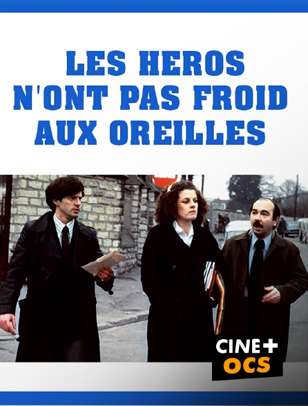 CINÉ Cinéma - Les héros n'ont pas froid aux oreilles