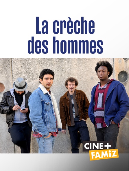 Ciné+ Famiz - La crèche des hommes