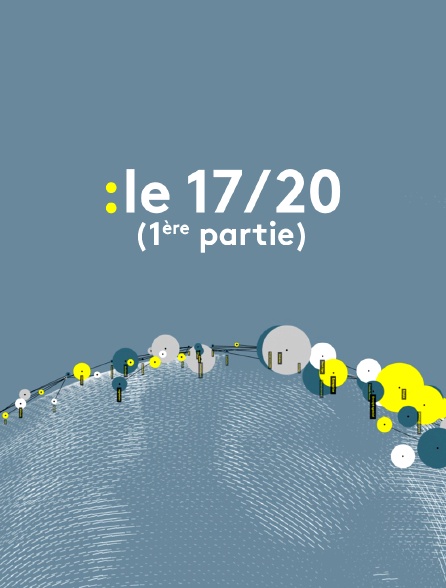 Le 17/20 (1ère partie)