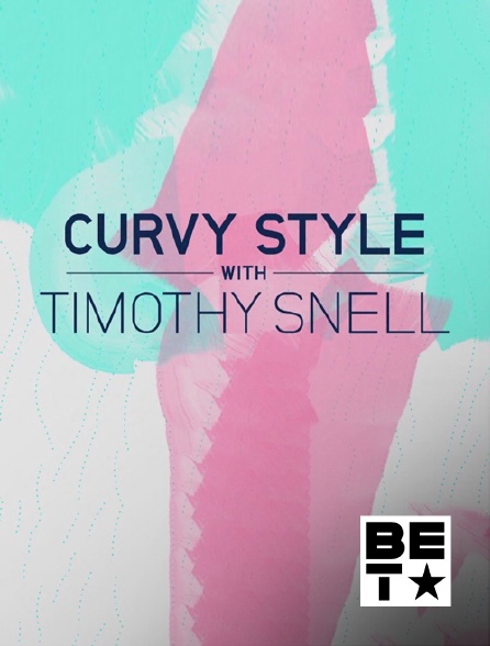 BET - Curvy Style with Timothy Snell