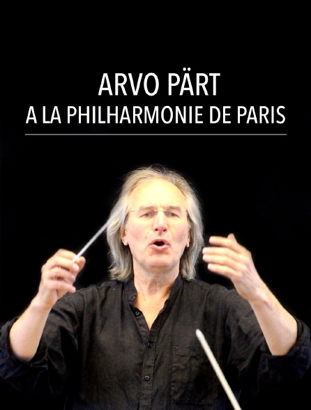 Arvo Pärt à la Philharmonie de Paris