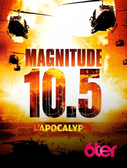 6ter - Magnitude 10,5 : l'apocalypse