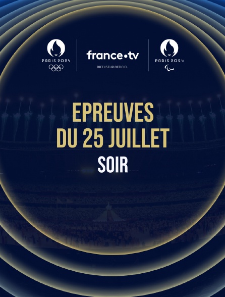 Paris 2024 - Epreuves du 25 juillet : Session du soir