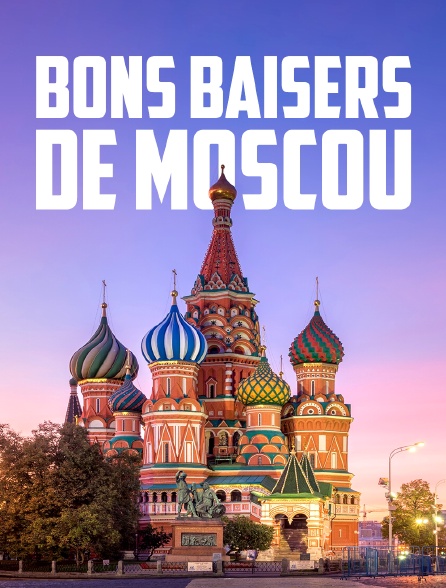 Bons baisers de Moscou