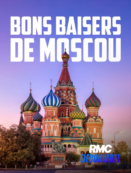 RMC Découverte - Bons baisers de Moscou