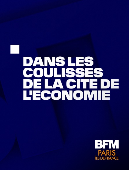BFM Paris Île-de-France - Emission spéciale : Dans les coulisses de la Cité de l'Économie