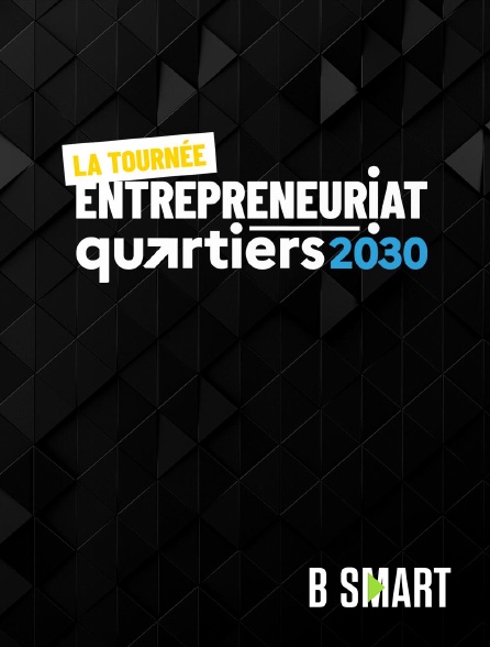 BSmart - La Tournée Entrepreneuriat Quartiers 2030