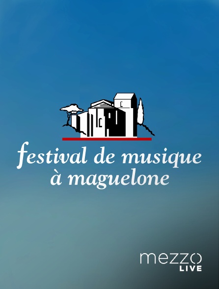 Mezzo Live HD - Festival de Maguelone 2019