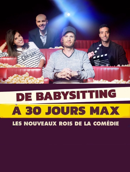 De Babysitting à 30 Jours max : les nouveaux rois de la comédie