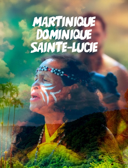 Martinique - Dominique - Sainte-Lucie