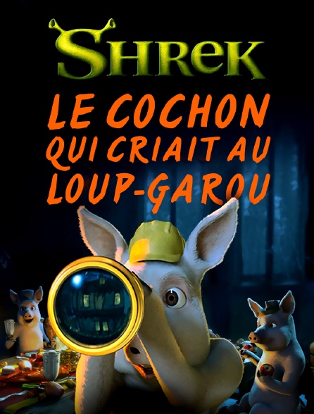 Shrek : Le cochon qui criait au loup-garou