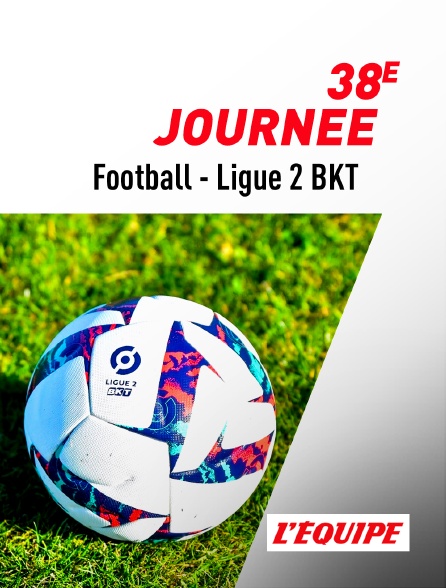 L'Equipe - Football - Ligue 2 BKT : 38e journée