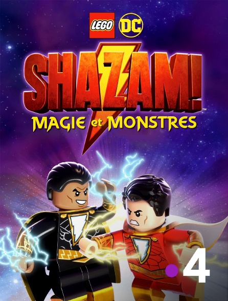 France 4 - Lego DC Shazam : Monstres et magie