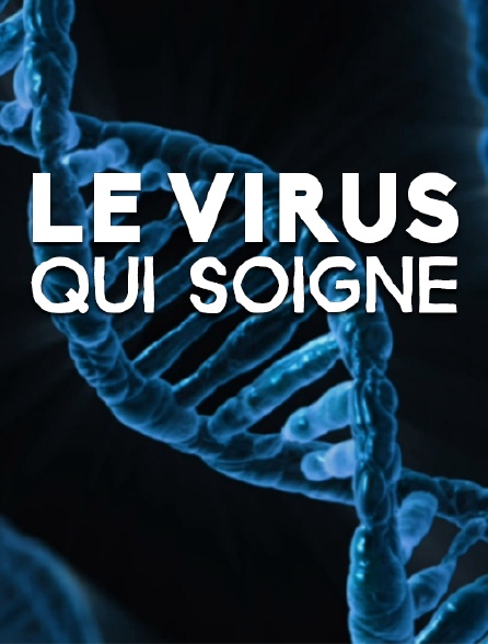 Le virus qui soigne