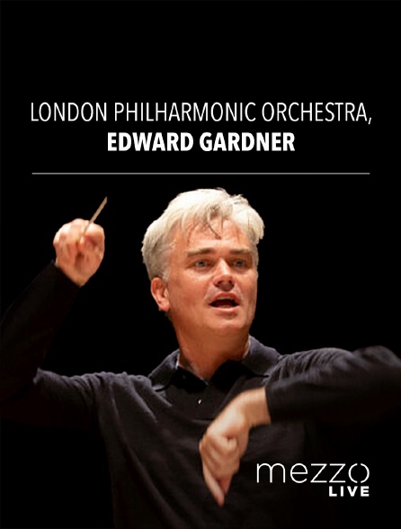 Mezzo Live HD - London Philharmonic Orchestra, Edward Gardner