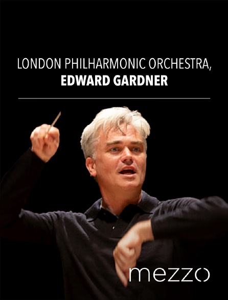 Mezzo - London Philharmonic Orchestra, Edward Gardner