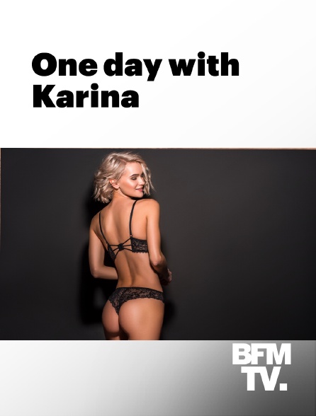 BFMTV - One day with - Karina