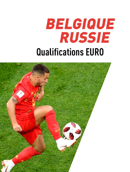 Football - Qualifications EURO 2020 : Belgique / Russie