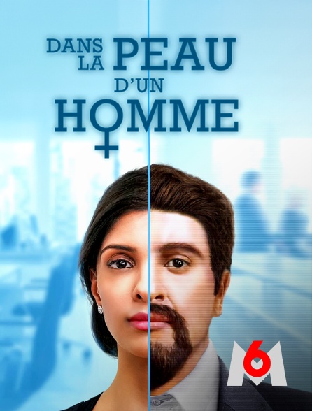 M6 - Dans la peau d'un homme