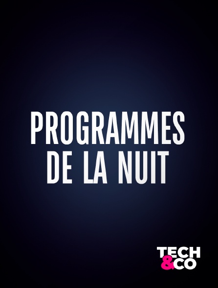 Tech&Co - Programmes de la nuit