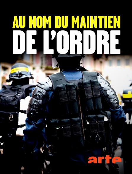 Arte - Au nom du maintien de l'ordre