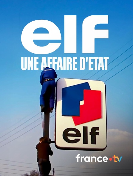 france.tv - Elf, une affaire d'Etat