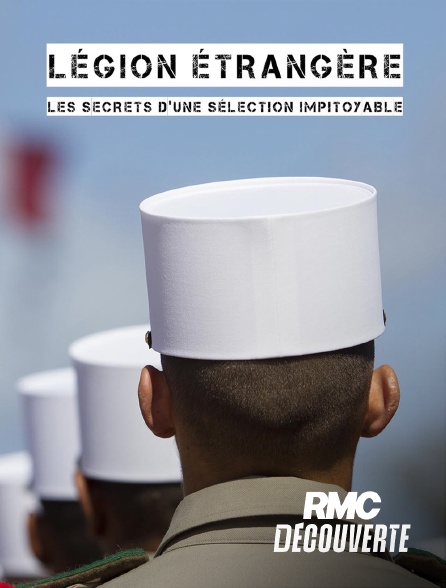 RMC Découverte - Légion étrangère : les secrets d'une sélection impitoyable en replay