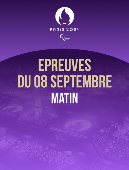 Paris 2024 - Epreuves du 8 septembre : session du matin