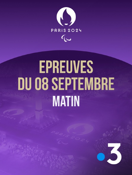 France 3 - Paris 2024 - Epreuves du 8 septembre : session du matin - 08/09/2024 à 08h57