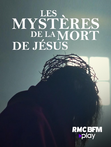 RMC BFM Play - Les mystères de la mort de Jésus