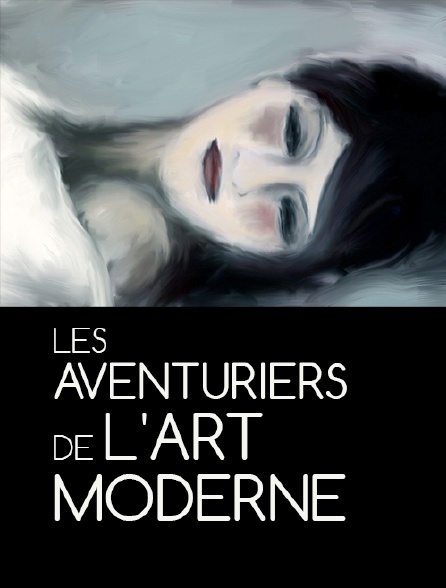 Les aventuriers de l'art moderne