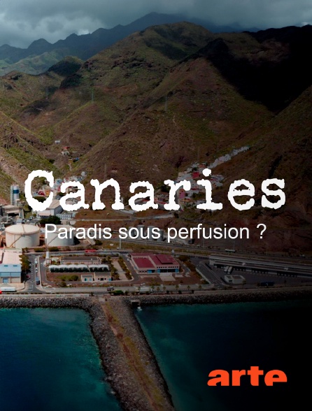 Arte - Les Canaries : Des îles sous perfusion