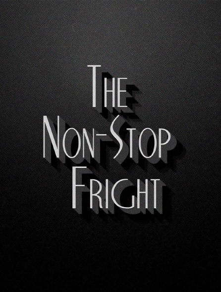 The non-stop fright