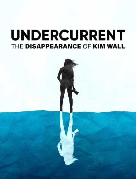 Undercurrent: The Disappearance of Kim Wall