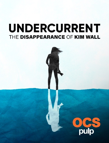 OCS Pulp - Undercurrent: The Disappearance of Kim Wall
